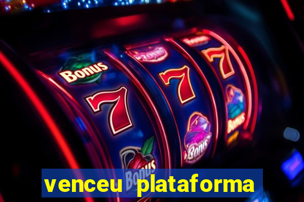 venceu plataforma de jogos